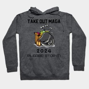 Take Out MAGA Out 2024, Please stop it Hoodie